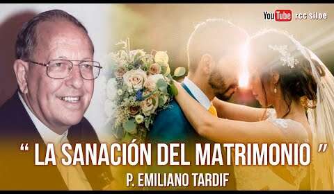 Oración de Sanación Intergeneracional: Padre Emiliano Tardif