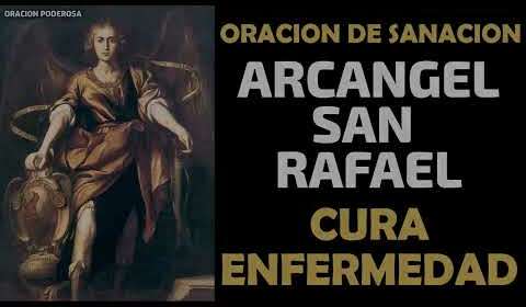 Oración de Sanación con el Arcángel San Rafael